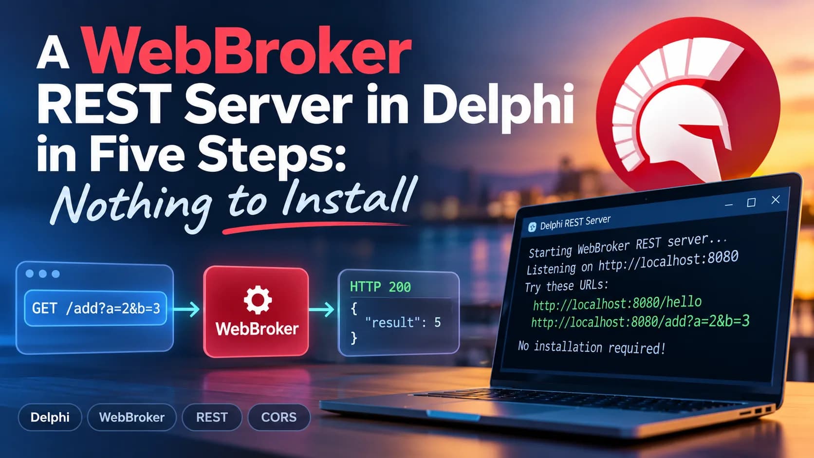 A WebBroker REST Server in Delphi in Five Steps: Nothing to Install